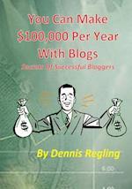 You Can Make $100,000 Per Year with Blogs