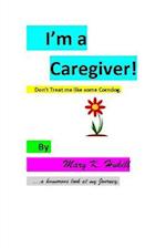 I'm a Caregiver! Don't Treat Me Like Some Corndog.