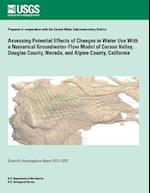 Assessing Potential Effects of Changes in Water Use with a Numerical Groundwater-Flow Model of Carson Valley, Douglas County, Nevada, and Alpine Count