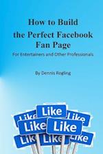 How to Build the Perfect Facebook Fan Page