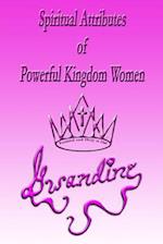 Spiritual Attributes of Powerful Kingdom Women