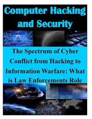 The Spectrum of Cyber Conflict from Hacking to Information Warfare