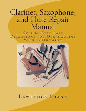 Clarinet, Saxophone, and Flute Repair Manual