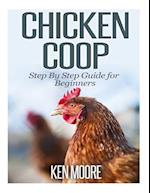 Chicken COOP Step by Step Guide for Beginners