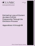 Estimating Loss-Of-Coolant Accident (Loca) Frequencies Through the Elicitation Process Appendices A Through M