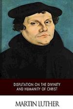 Disputation on the Divinity and Humanity of Christ