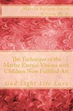 The Technique of the Master Eternal Visions with Children Now Fulfilled Art