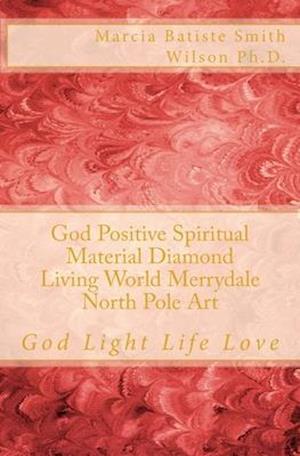 God Positive Spiritual Material Diamond Living World Merrydale North Pole Art