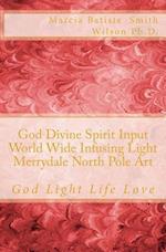 God Divine Spirit Input World Wide Infusing Light Merrydale North Pole Art