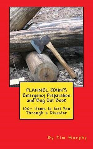 Flannel John's Emergency Preparation and Bug Out Book