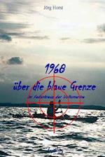 1968 ueber die blaue Grenze