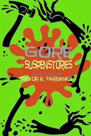 Gore Suspenstories: Nine Gruesome Tales