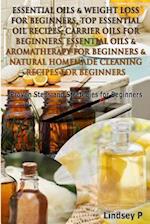 Essential Oils & Weight Loss for Beginners, Top Essential Oil Recipes, Carrier Oils for Beginners, Essential Oils & Aromatherapy for Beginners & Natur