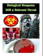 Biological Weapons - Still a Relevant Threat