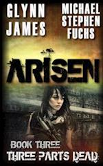 Arisen, Book Three - Three Parts Dead