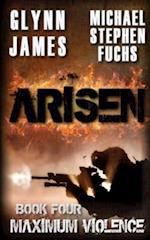 Arisen, Book Four - Maximum Violence