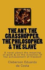 The Ant, the Grasshopper, the Philosopher & the Slave
