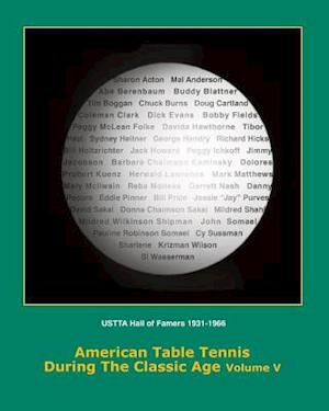 American Table Tennis Players of the Classic Age Volume V