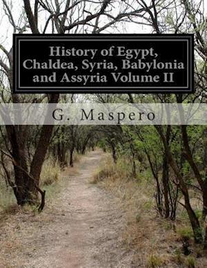 History of Egypt, Chaldea, Syria, Babylonia and Assyria Volume II