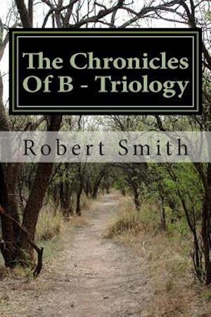 The Chronicles of B - Triology