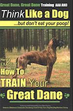 Great Dane, Great Dane Training AAA Akc Think Like a Dog - But Don't Eat Your