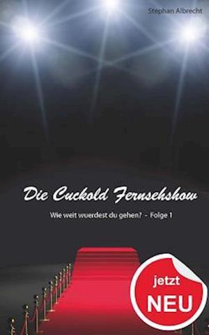 Die Cuckold Fernsehshow - Wie Weit Wuerdest Du Gehen?