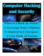 When Is a Hack an Attack? a Sovereign State's Options If Attacked in Cyberspace