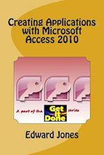 Creating Applications with Microsoft Access 2010