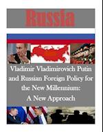 Vladimir Vladimirovich Putin and Russian Foreign Policy for the New Millennium