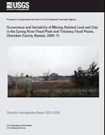 Occurrence and Variability of Mining- Related Lead and Zinc in the Spring River Flood Plain and Tributary Flood Plains, Cherokee County, Kansas, 2009?