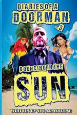 The Diaries of a Doorman - Bouncing in the Sun: Volume 3 