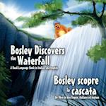 Bosley Discovers the Waterfall - A Dual Language Book in Italian and English