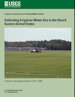 Estimating Irrigation Water Use in the Humid Eastern United States