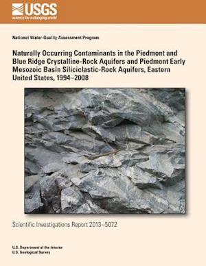 Naturally Occurring Contaminants in the Piedmont and Blue Ridge Crystalline-Rock Aquifers and Piedmont Early Mesozoic Basin Siliciclastic-Rock Aquifer