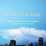 So Sorry I'm Tardy