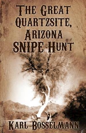 The Great Quartzsite, Arizona Snipe Hunt