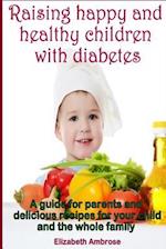 Raising Happy and Healthy Children with Diabetes