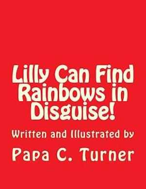 Lilly Can Find Rainbows in Disguise!