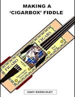 Making a Cigarbox Fiddle