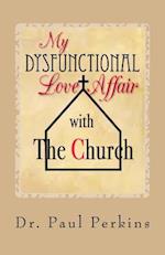 My Dysfunctional Love Affair with the Church
