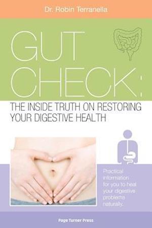 Gut Check: The Inside Truth On Restoring Your Digestive Health