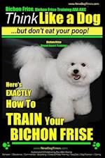 Bichon Frise, Bichon Frise Training, AAA Akc Think Like a Dog - But Don't Eat Your Poop! - Bichon Frise Breed Expert Training