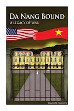 Da Nang Bound -- A Legacy of War