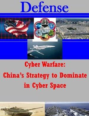 Cyber Warfare - China's Strategy to Dominate in Cyber Space