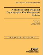 A Framework for Designing Cryptographic Key Management Systems