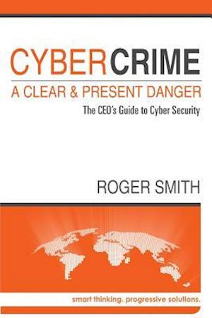 Cybercrime - A Clear and Present Danger