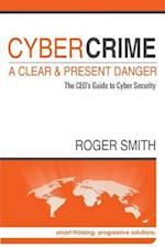 Cybercrime - A Clear and Present Danger