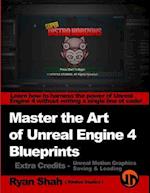 Master the Art of Unreal Engine 4 - Blueprints - Extra Credits (Saving & Loading + Unreal Motion Graphics!)