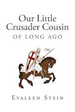 Our Little Crusader Cousin of Long Ago