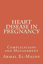 Heart Disease in Pregnancy: Complications and Management 